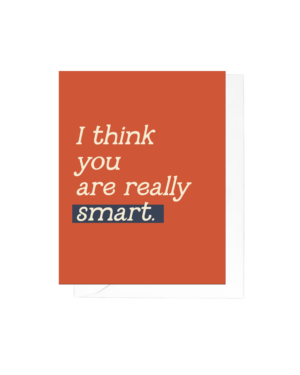 I Think You Are Really Smart Greeting Card